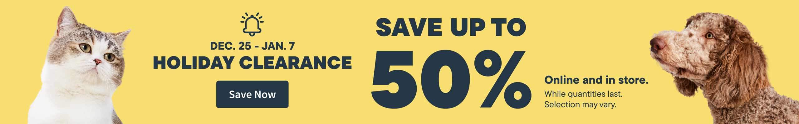 Dec 25 - Jan 7 Holiday Clearance. Save up to 50%. Save Now